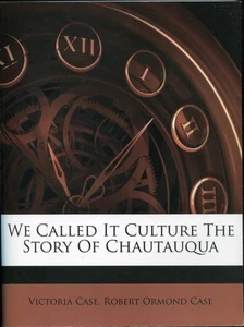 We Called It Culture the Story of Chautauqu by Victoria Case and Robert... - Picture 1 of 1
