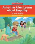 Astro the Alien Learns about Empathy by Janie Scheffer Hardcover Book