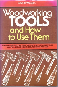 Woodworking Tools and How to Use Them, Alfred P Morgan, HC Vintage - Picture 1 of 1