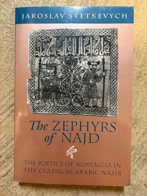 Zephyrs of Najd The Poetics of Nostalgia in the Classical Arabic Nasib (pb 1993) - Image 1 of 4