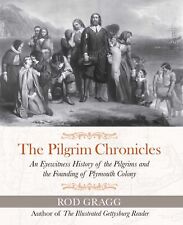 The Pilgrim Chronicles: An Eyewitness History of the Pilgrims and the Foundin...