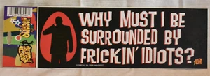 AUSTIN POWERS - BUMBER STICKER - SURRONDED BY FRICKIN IDIOTS - VINTAGE - Picture 1 of 2