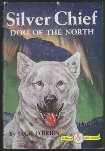 Silver Chief Dog of the North Jack O'Brien 1933 Famous Dog Stories tapa dura - Imagen 1 de 1
