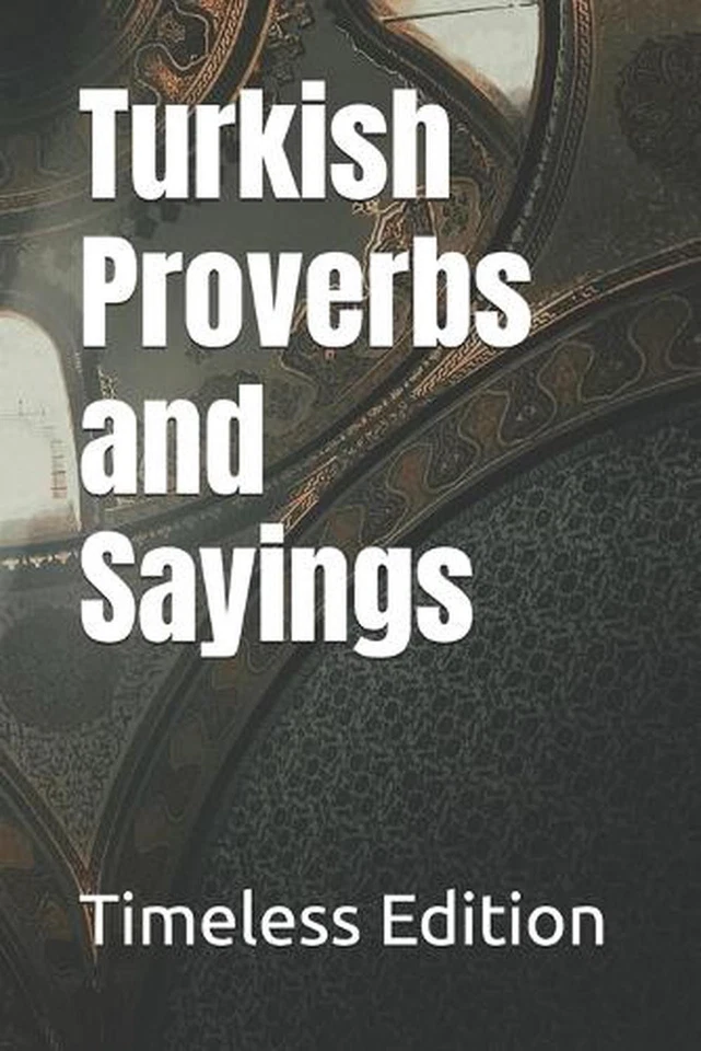 Turkish Proverbs and Sayings by Timeless Edition Paperback Book - Image 1 of 1