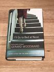 I'll Go To Bed At Noon : Gerard Woodward / Hardback Dust Jacket Man Booker Prize