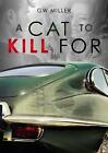 A Cat to Kill For by G.W. Miller (Paperback, 2019)