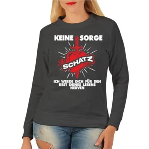 Frauen Sweatshirt Keine Sorge Schatz freundin ehe hochzeit pärchen geschenk frau - Bild 1 von 3