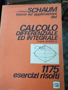 COLLANA SCHAUM CALCOLO DIFFERENZIALE ED INTEGRALE 1175 ESERCIZI RISOLTI ETAS - Foto 1 di 1