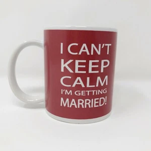 I Can't Keep Calm I'm Getting Married Porcelain Mug - Picture 1 of 4