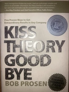 Kiss Theory Good Bye : Five Proven Ways to Get Extraordinary Resu - Picture 1 of 2