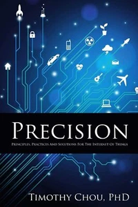 Precision: Principles, Practices and Solutions for the Internet of Things Book - Bild 1 von 2