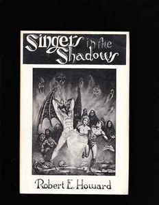 ROBERT E HOWARDSINGERS IN THE SHADOWS LIMITED ED.NICE! - Picture 1 of 1