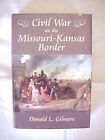 CIVIL WAR ON THE MSSOURI-KANSAS BORDER by DONALD L. GILMORE