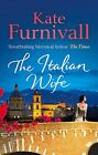 The Italian Wife: A Breath-Taking And Heartbreaking By Kate Furnivall 0751550760