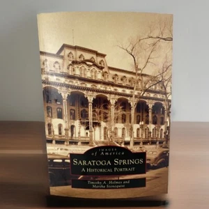 Saratoga Springs : A Historical Portrait, Images Of America Holmes & Stonequist - Picture 1 of 10