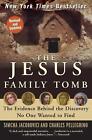 The Jesus Family Tomb: The Evidence Behind The Discovery No One Wanted To Find B