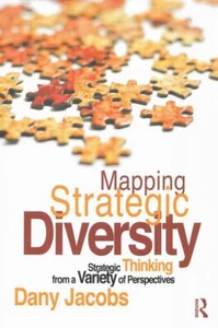DANY JACOBS Mapping Strategic Diversity : Strategic Thinking from a Variety of P - Foto 1 di 1