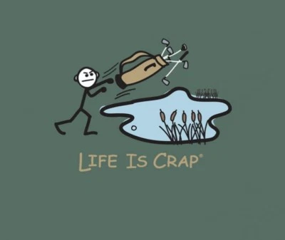 Life is Crap GOLF POND Tossing Golf Clubs T-shirt by Mountain Life Various Sizes - Image 1 of 3