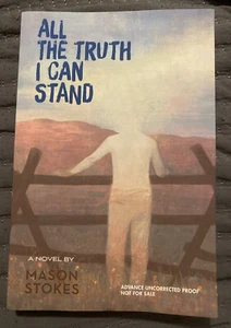 All the Truth I Can Stand by Mason Stokes (ARC -11/2024, Paperback) **BRAND NEW* - Picture 1 of 3
