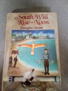 South Will Rise at Noon by Douglas,Glover: Hardcover W/Dust Jacket - Picture 1 of 7