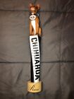 Chihuahua Cerveza Rico Beer Tap Handle 12”