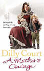 A Mother's Courage by Dilly Court (Paperback, 2008) B28