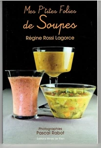 Mes P'tites folies de soupes par Régine Rossi Lagorce / Cuisine recettes - Picture 1 of 1