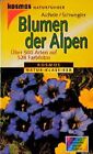 Blumen der Alpen. Kosmos Natur-Klassiker. Über 500 Arten und 528 Farbfotos