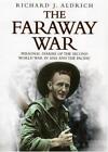 The Faraway War: Personal Diaries Of The Second World War In Asia And The Pacifi