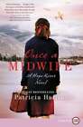 Once a Midwife: A Hope River Novel by Patricia Harman: New