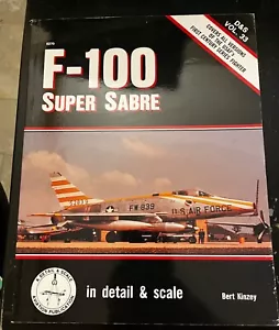 F-100 SUPER SABRE IN DETAIL & SCALE D&S VOL. 33 By Bert Kinzey GREAT REFERENCE - Foto 1 di 12