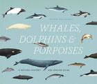 Whales, Dolphins, and Porpoises: A Natural History and Species Guide - VERY GOOD