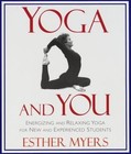 Yoga and You: Energizing and Relaxing Yoga for New and Experienced Students by M