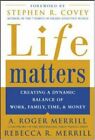 Life Matters: Creating A Dynamic Balance Of Work, Family, Time, & Money: Creati