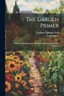 Tabor - The Garden Primer  A Practical Handbook On The Elements Of Gar - J555z