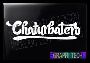 CHATURBATERO STICKER CALCOMANIA DECAL PEGATINA CALCA - Foto 1 di 8