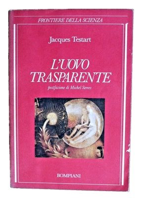L'UOVO TRASPARENTE Jaques Testart IL MEDICO della fecondazione  artificiale 1°ed - Immagine 1 di 2