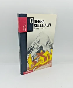 "GUERRA SULLE ALPI 1915-1917" Fritz Weber, Mursia 1999 - 9788842517955 - Picture 1 of 1