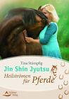 Tina Stümpfig-Rüdisser Jin Shin Jyutsu - Heilströmen für Pferde
