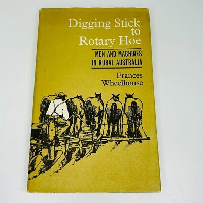 Digging Stick To Rotary Hoe by Frances Wheelhouse Rural Australia First Ed 1966 - image 1 of 4