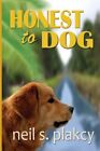 Honest to Dog: A Golden Retriever Mystery: Volume 7 (Gol... by Plakcy, Mr Neil S