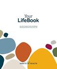 Your LifeBook: Your Path to Optimal Health and Wellbeing, Becoming the Domin...