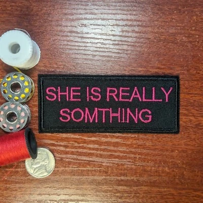 She's Really Something Patch Cute Funny Memes Embroidered Iron On  1.75x4" - Image 1 of 3