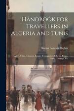Handbook for Travellers in Algeria and Tunis: Algiers, Oran, Tlemcen, Bougie, Co