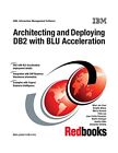 ARCHITECTING AND DEPLOYING DB2 WITH BLU ACCELERATION: By Ibm Redbooks BRAND NEW