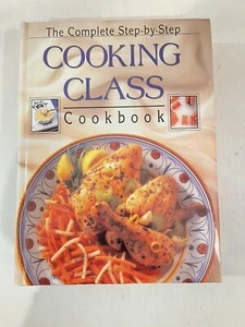 The Complete Step by Step Cooking Class Cookbook By Publications International - Picture 1 of 8