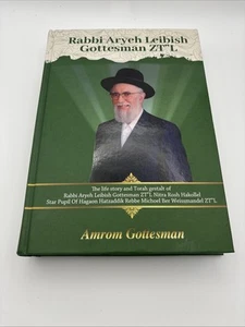 The Life And Legacy of Rabbi Aryeh Leibish Gottesman ZT”L HC In Hand - Picture 1 of 4
