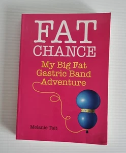 Fat Chance: My Big Fat Gastric Band Adventure by Melanie Tait Health - Picture 1 of 10