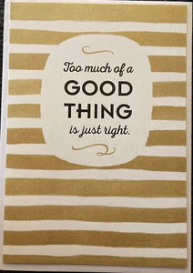 Punze "Too Much of a Good Thing Is Just Right" Blanko Grußkarte  - Bild 1 von 1