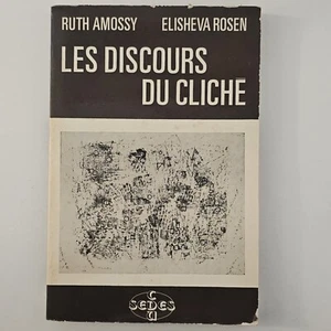 Les Discours du Cliché Ruth Amossy, Elisheva Rosen, Language, Rhetoric, Analysis - Foto 1 di 13